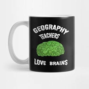 Geography Teachers Love Brains Mug